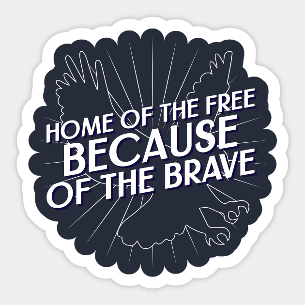 Home of the Free because of the Brave Fourth of July Sticker by TeesByOlivia